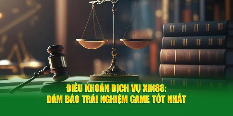 Tất tần tật các điều khoản sử dụng tại Xin88, đảm bảo trải nghiệm game tốt nhất