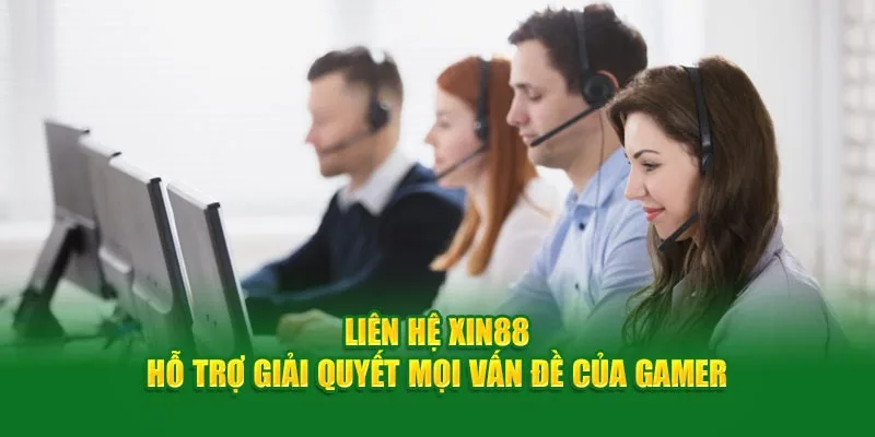 Liên hệ Xin88 hỗ trợ giải quyết mọi vấn đề của bạn