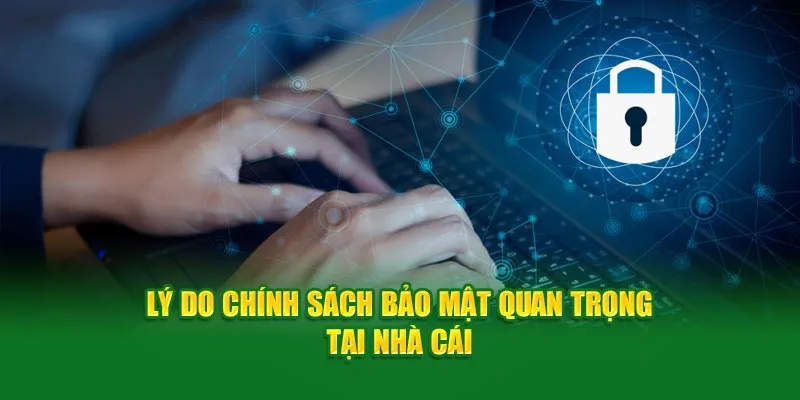 Lý do chính sách bảo mật quan trọng tại nhà cái Xin88