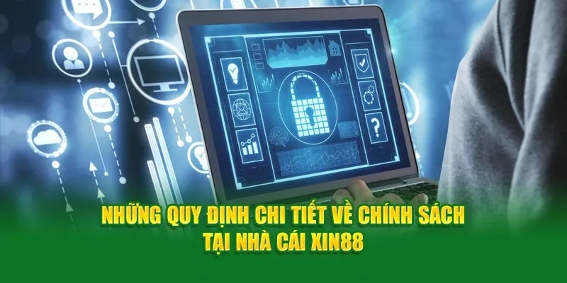 Những quy định chi tiết về chính sách tại nhà cái Xin88