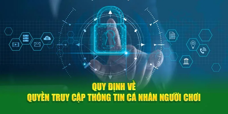 Quy định về quyền truy cập thông tin cá nhân người chơi
