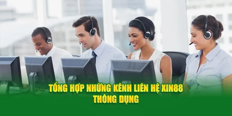 Tổng hợp những cách thức, kênh liên hệ Xin88 thông dụng